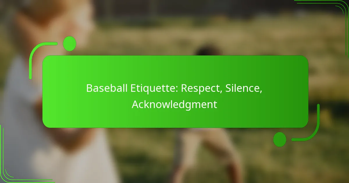 Baseball Etiquette: Respect, Silence, Acknowledgment