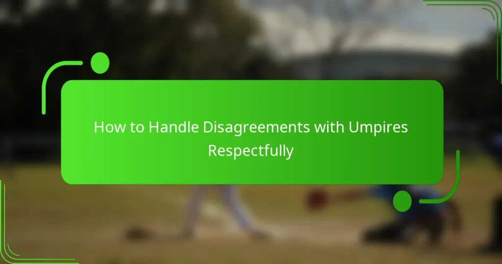 How to Handle Disagreements with Umpires Respectfully