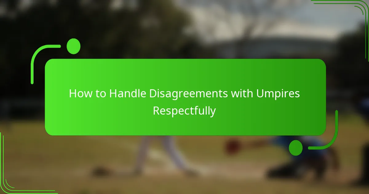 How to Handle Disagreements with Umpires Respectfully