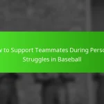 How to Support Teammates During Personal Struggles in Baseball