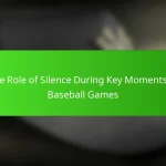 The Role of Silence During Key Moments in Baseball Games