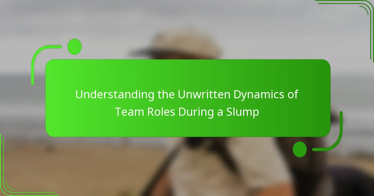 Understanding the Unwritten Dynamics of Team Roles During a Slump