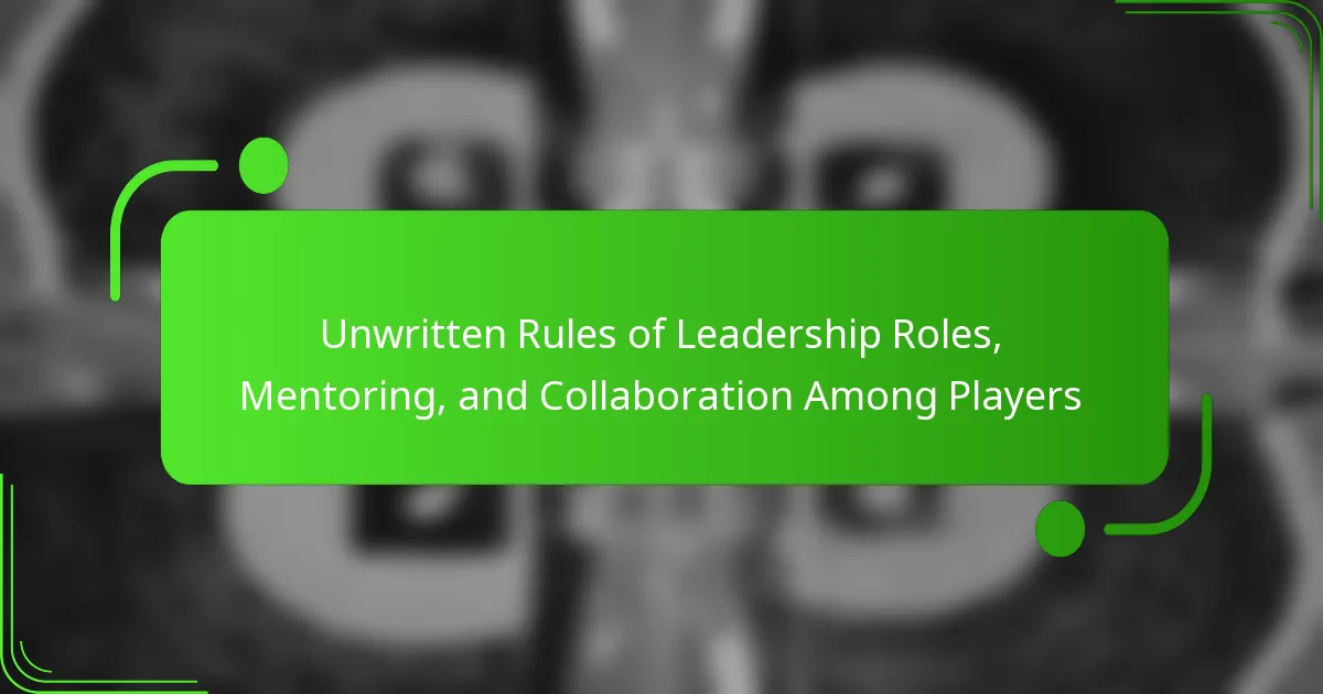 Unwritten Rules of Leadership Roles, Mentoring, and Collaboration Among Players