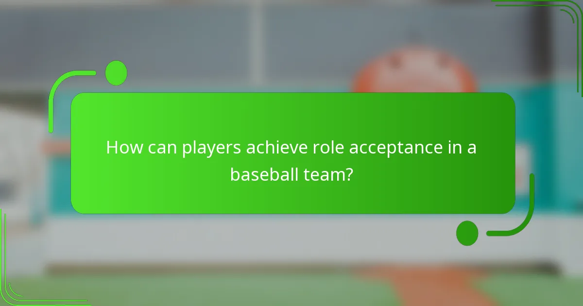 How can players achieve role acceptance in a baseball team?