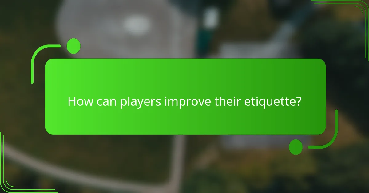 How can players improve their etiquette?
