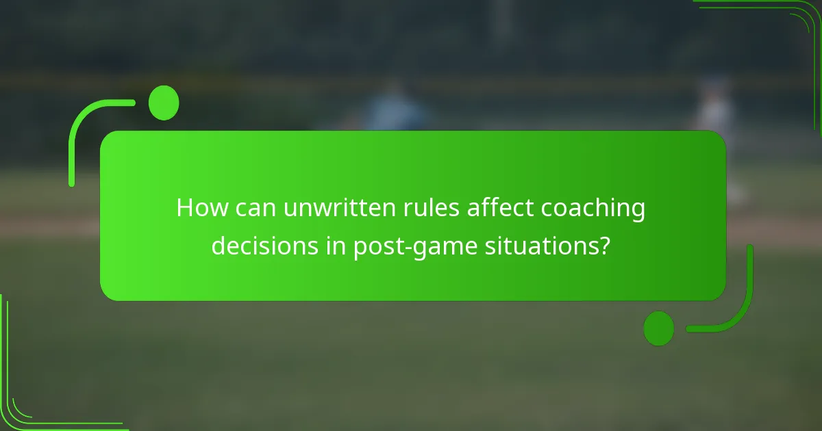 How can unwritten rules affect coaching decisions in post-game situations?