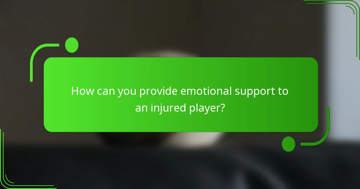 How can you provide emotional support to an injured player?