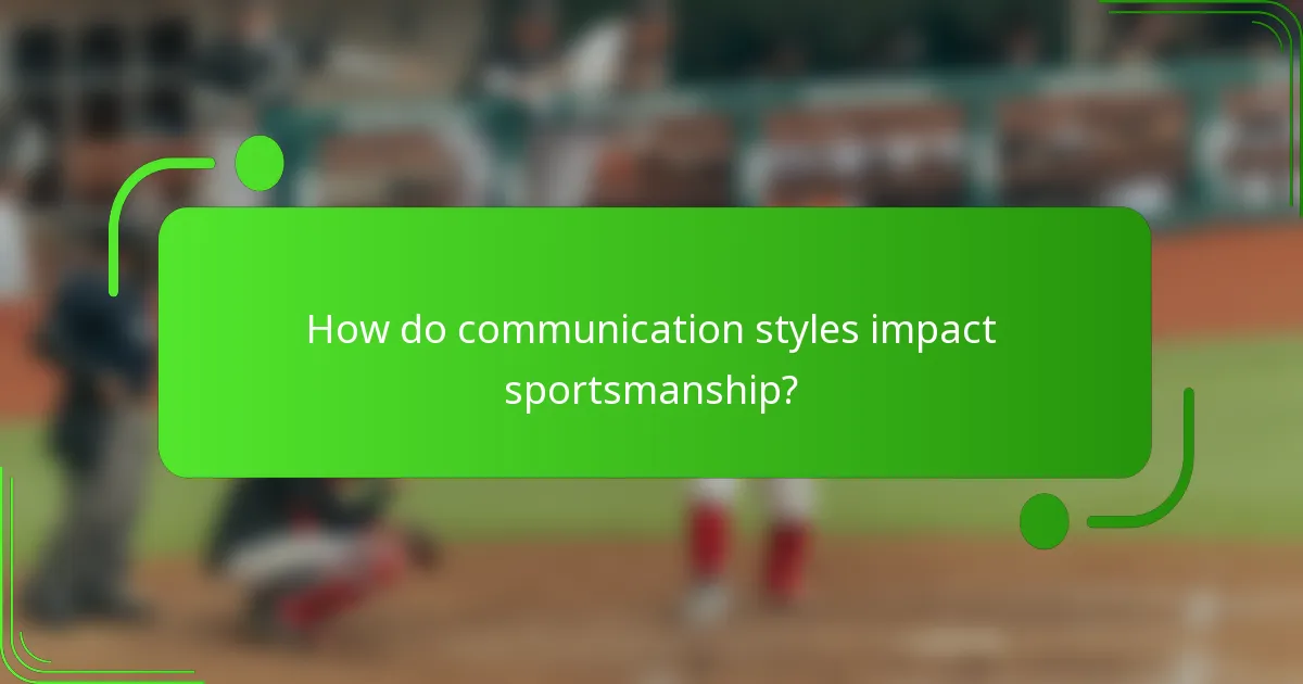 How do communication styles impact sportsmanship?