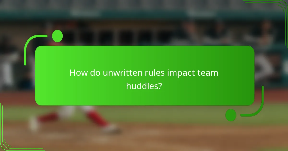 How do unwritten rules impact team huddles?