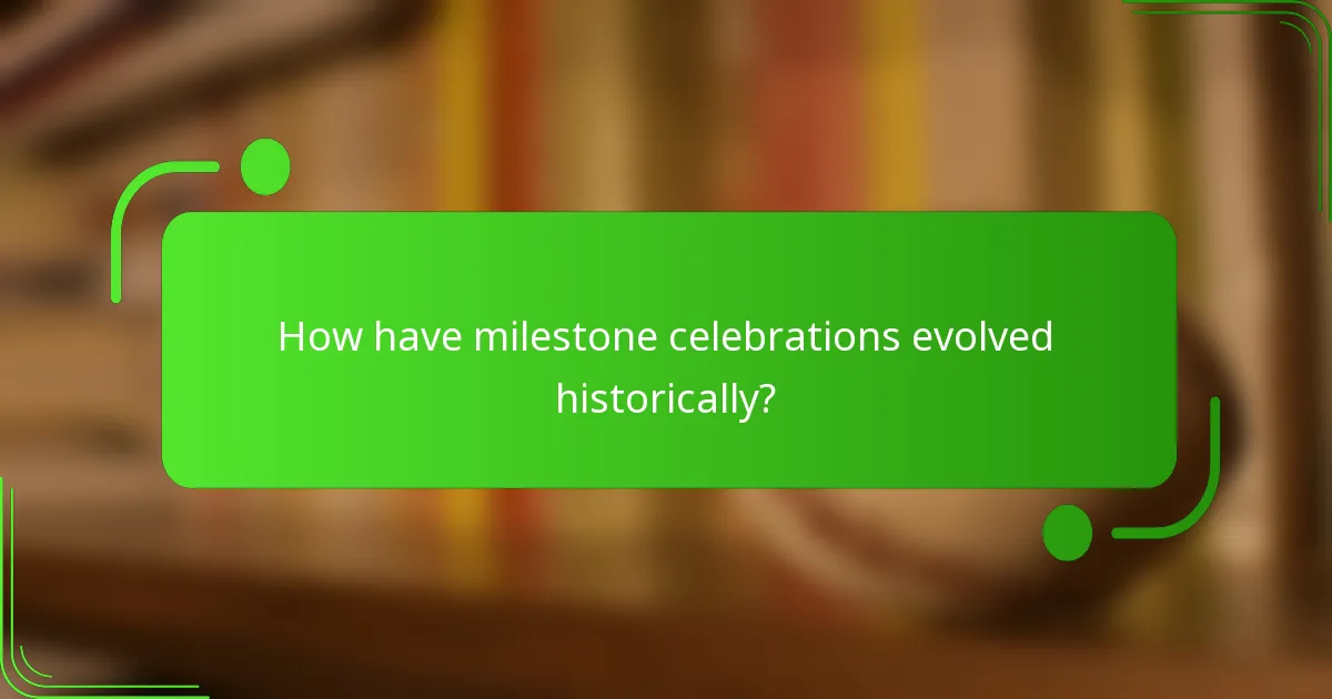 How have milestone celebrations evolved historically?