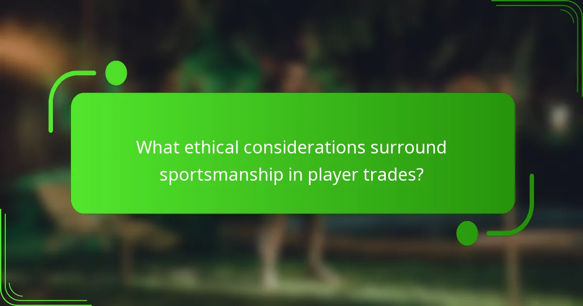 What ethical considerations surround sportsmanship in player trades?