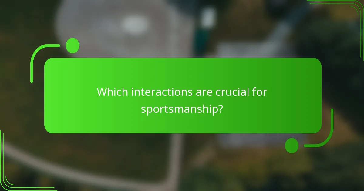 Which interactions are crucial for sportsmanship?