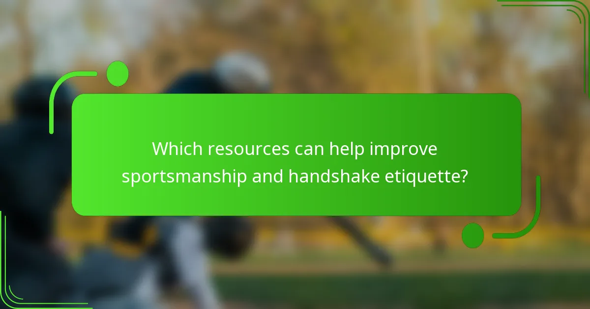 Which resources can help improve sportsmanship and handshake etiquette?