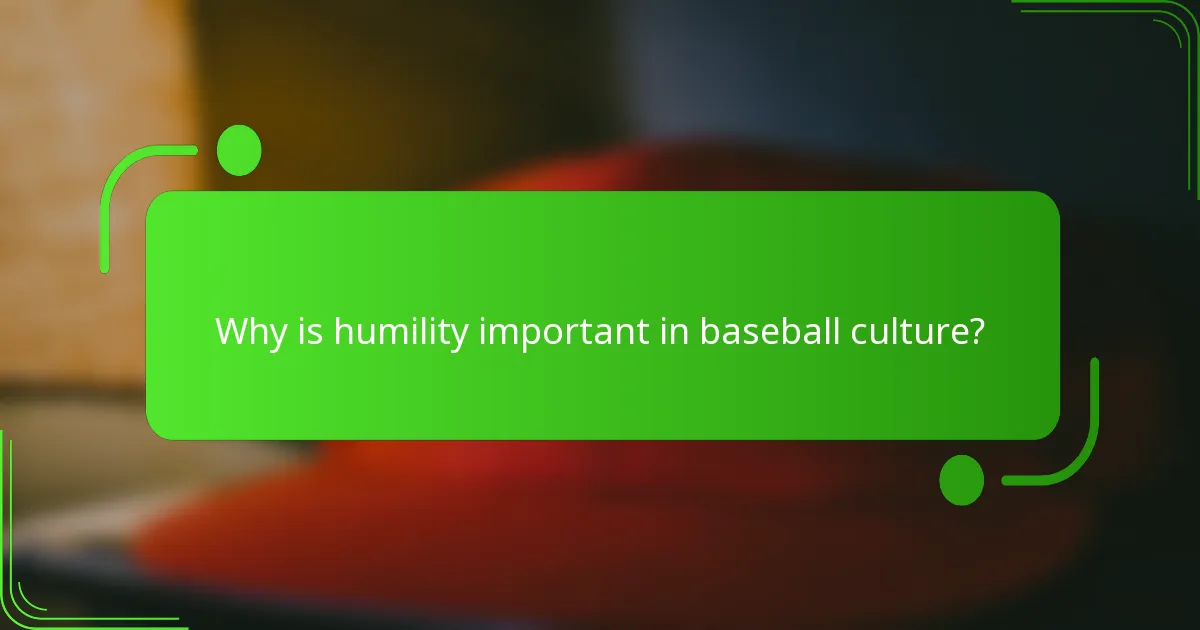 Why is humility important in baseball culture?